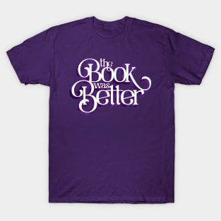 The Book Was Better Purple T-Shirt
